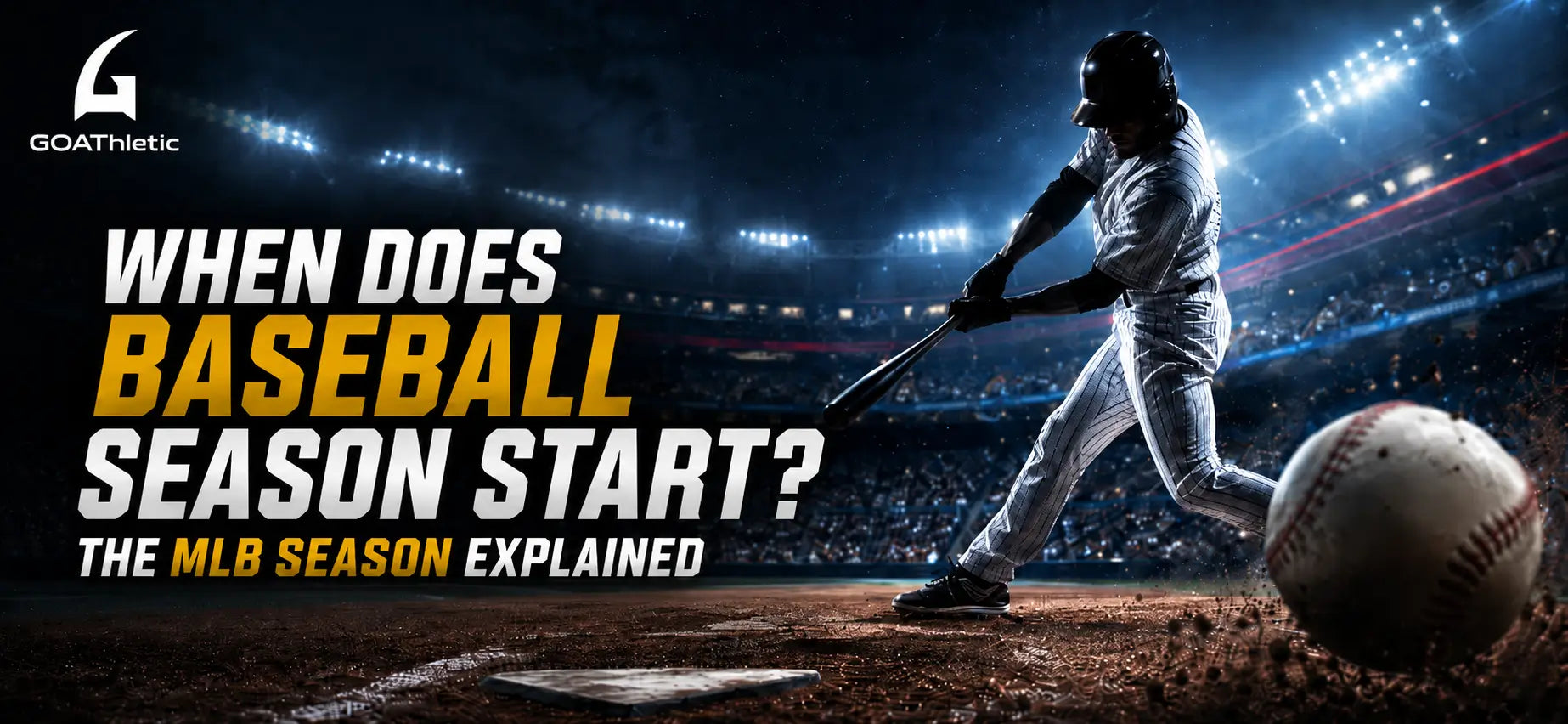 When Does Baseball Season Start? The MLB Season Explained